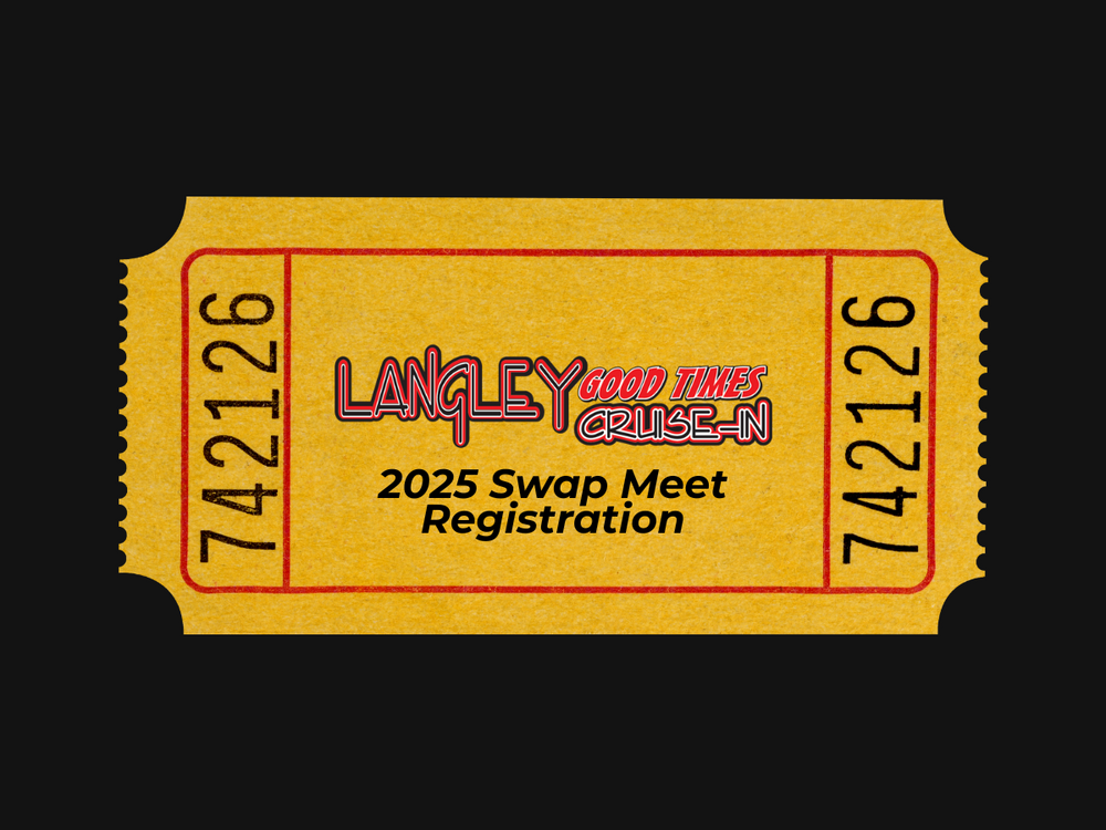 2026 Langley Good Times Cruise-In Swap Meet Registration (2 stalls)